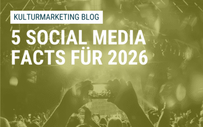 Social Media Marketing 2026 – 5 Facts für Spielstätten, Bühnen, Clubs und Veranstalter